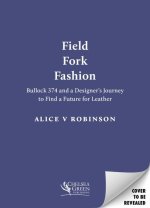 Field, Fork, Fashion: Bullock 374 and a Journey Into Sustainable Design