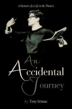 An Accidental Journey: A Memoir of a Life in the Theater