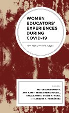 Women Educators' Experiences During Covid-19: On the Front Lines