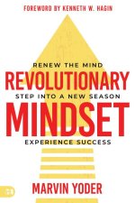 Revolutionary Mindset: Renew the Mind. Step Into a New Season. Experience Success.