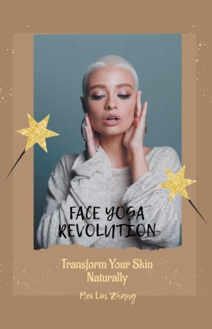 Face Yoga Revolution: Transform Your Skin Naturally