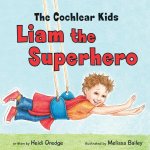 The Cochlear Kids: Liam the Superhero