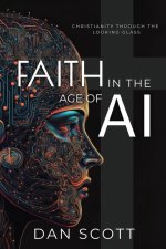 Faith in the Age of AI: Christianity Through the Looking Glass of Artificial Intelligence