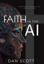 Faith in the Age of AI: Christianity Through the Looking Glass of Artificial Intelligence