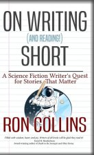 On Reading (and Writing!) Short: A Science Fiction Writer's Quest for Stories That Matter