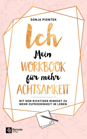 ICH - Mein Workbook für mehr Achtsamkeit