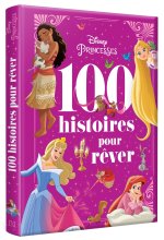 DISNEY PRINCESSES - Les 100 Histoires pour Rêver