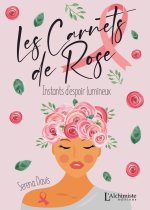 Les carnets de Rose - Instants d'espoir lumineux