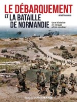Le Débarquement et la bataille de Normandie en image et en couleur