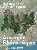 Nos régions vues de l'espace : Auvergne-Rhône-Alpes