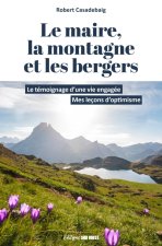 Les bergers, la montagne et le maire. Le témoignage d une vie d engagement pour une vallée des Pyrén