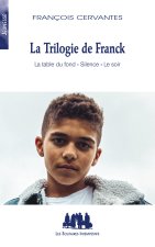 La trilogie de Franck (La table du fond, Silence, Le soir)
