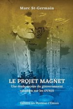 Le Projet Magnet: Une étude secr?te du gouvernement canadien sur les ovnis
