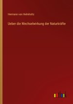 Ueber die Wechselwirkung der Naturkräfte