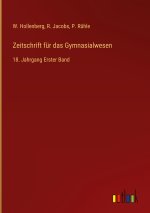 Zeitschrift für das Gymnasialwesen