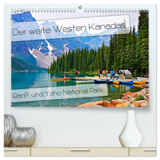 Der weite Westen Kanadas - Banff und Yoho National Park (hochwertiger Premium Wandkalender 2024 DIN A2 quer), Kunstdruck in Hochglanz