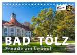 Bad Tölz - Freude am Leben! (Tischkalender 2024 DIN A5 quer), CALVENDO Monatskalender