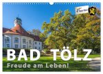 Bad Tölz - Freude am Leben! (Wandkalender 2024 DIN A3 quer), CALVENDO Monatskalender