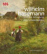 Wilhelm Hasemann und die Erfindung des Schwarzwaldes