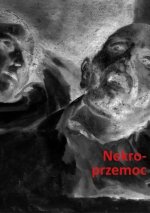 Nekroprzemoc Polityka, kultura i umarli