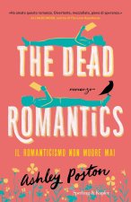 dead romantics. Il romanticismo non muore mai