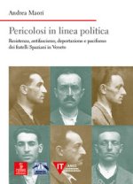 Pericolosi in linea politica. Resistenza, antifascismo, deportazione e pacifismo dei fratelli Spaziani in Veneto