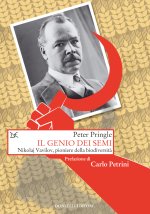 genio dei semi. Nikolaj Vavilov, pioniere della biodiversità