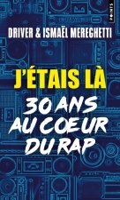 J'étais là. 30 ans au c ur du rap