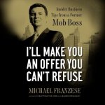 I'll Make You an Offer You Can't Refuse: Insider Business Tips from a Former Mob Boss (Nelsonfree)