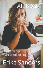 Alt BDSM. Underdanig Kvinnekokktrilogi