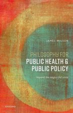 Philosophy for Public Health and Public Policy Beyond the Neglectful State (Paperback)