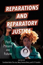 Reparations and Reparatory Justice – Past, Present, and Future