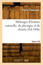 Mélanges d'histoire naturelle, de physique et de chimie. Tome V-VII