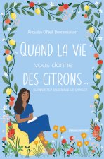 QUAND LA VIE VOUS DONNE DES CITRONS&HELLIP;