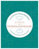 Je trace mes patrons sur mesure La méthode Teresa Gilewska