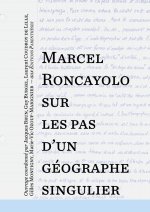 Marcel Roncayolo, sur les pas d’un géographe singulier