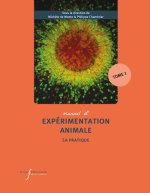 Manuel d'expérimentation animale - La pratique (Tome 1)