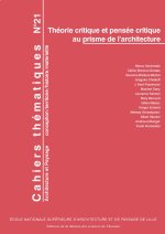 CAHIERS THEMATIQUES N  21. THEORIE CRITIQUE ET PENSEE CRITIQUE AU PRI SME DE L'ARCHITECTURE