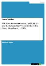 The Resurrection of Classical Gothic Fiction and the Lovecraftian Visions in the Video Game 