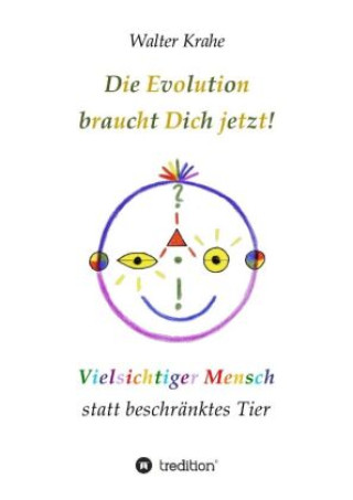 Die Evolution braucht Dich jetzt