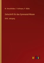 Zeitschrift für das Gymnasial-Wesen