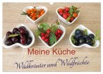 Meine Küche - Wildkräuter und Wildfrüchte (Wandkalender 2024 DIN A3 quer), CALVENDO Monatskalender