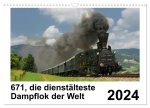 671, die dienstältesten Dampflok der Welt (Wandkalender 2024 DIN A3 quer), CALVENDO Monatskalender