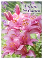 Lilien im Garten (Wandkalender 2024 DIN A2 hoch), CALVENDO Monatskalender