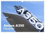 Airbus A350 Hautnah (Wandkalender 2024 DIN A3 quer), CALVENDO Monatskalender