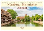 Nürnberg - Historische Altstadt (Tischkalender 2024 DIN A5 quer), CALVENDO Monatskalender