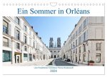 Ein Sommer in Orléans vom Frankfurter Taxifahrer Petrus Bodenstaff (Wandkalender 2024 DIN A4 quer), CALVENDO Monatskalender