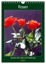 Rosen - Symbol der Liebe und Verehrung (Wandkalender 2024 DIN A4 hoch), CALVENDO Monatskalender