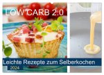 Low Carb 2.0 - Leichte Rezepte zum Selberkochen (Wandkalender 2024 DIN A2 quer), CALVENDO Monatskalender