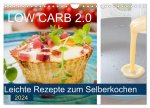 Low Carb 2.0 - Leichte Rezepte zum Selberkochen (Wandkalender 2024 DIN A4 quer), CALVENDO Monatskalender